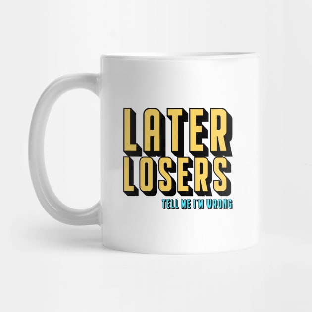 Later Losers by TMIWPod Merch Store